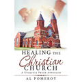 Healing the Christian Church: A Uniquely Fresh Approach