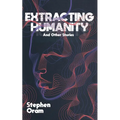 Extracting Humanity And Other Stories