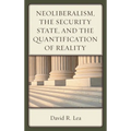 Neoliberalism, the Security State, and the Quantification of Reality