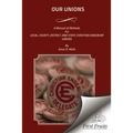 Our Unions: A Manual of Methods For Local, County, District, And State Christian Endeavor Unions