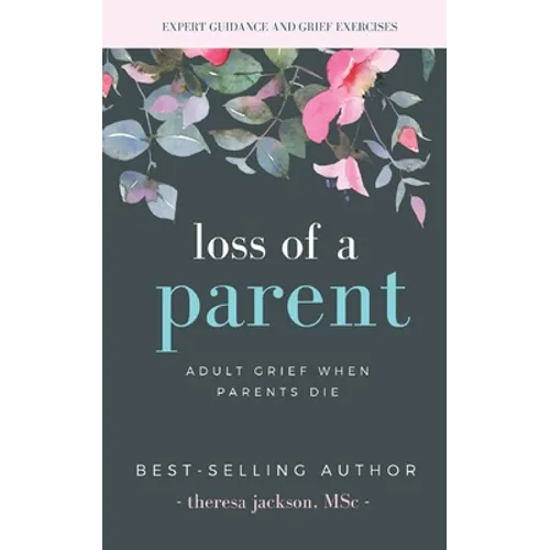 Loss of a Parent: Adult Grief When Parents Die