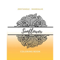 Zentangle Mandalas Sunflower Coloring Book: Great Mandala Design Gift for Kids Adults Teens Relaxation and Stress Relief