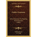 Gothic Grammar: With Selections For Reading And A Glossary (1883)