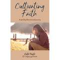 Cultivating Faith: A 30 Day Devotional Journey