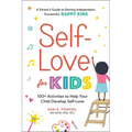 Self-Love for Kids: 100+ Activities to Help Your Child Develop Self-Love