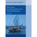 Boats to Burn: Bajo Fishing Activity in the Australian Fishing Zone