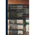 Genealogy of the Stevens and Tripp and Allied Families: From 1520 to 1906