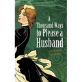 A Thousand Ways to Please a Husband: With Bettina's Best Recipes