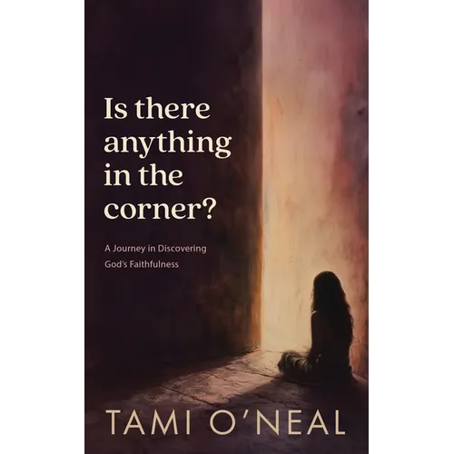 Is there anything in the corner?: A Journey in Discovering God's Faithfulness
