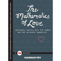 The Mathematics of Love: Patterns, Proofs, and the Search for the Ultimate Equation