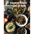 50 Vegan Holiday Recipes for Home