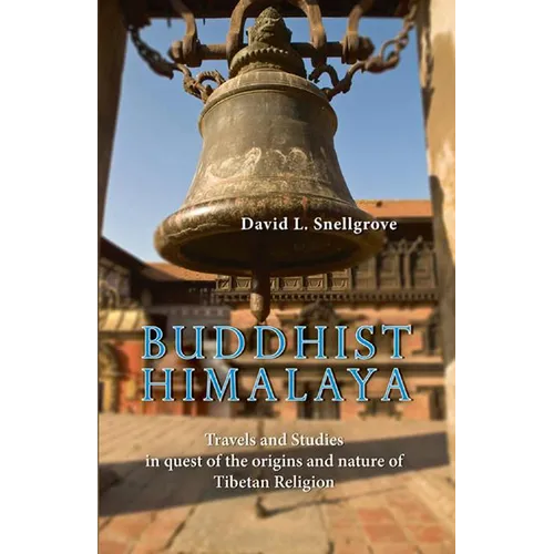 Buddhist Himalaya: Travels and Studies in Quest of the Origins and Nature of Tibetan Religion