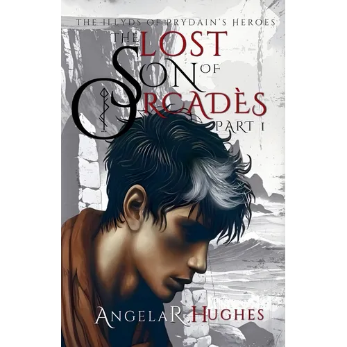 The Lost Son of Orcades, Book 1: The Illyds of Prydain's Heroes