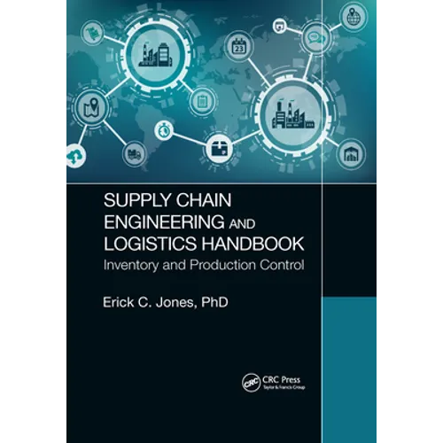 Supply Chain Engineering and Logistics Handbook: Inventory and Production Control