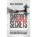 Shredded Secrets: 7 Cutting Edge Nutrition Secrets You Need Even If You Are Over 50 - The Bodybuilding Diet Plan For Men And Women