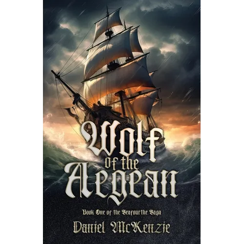 Wolf of the Aegean: Book One of the Seafourthe Saga