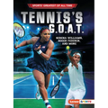 Tennis's G.O.A.T.: Serena Williams, Roger Federer, and More