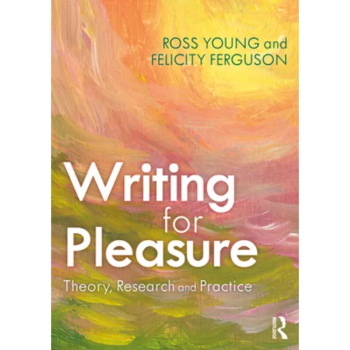Writing for Pleasure: Theory, Research and Practice