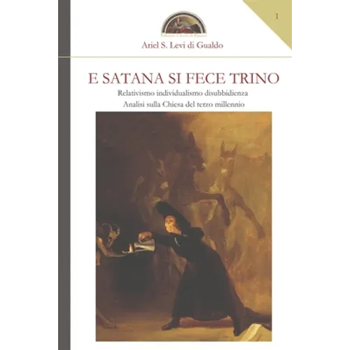 E Satana si fece trino: Relativismo, individualismo, disubbidienza