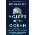 Voices in the Ocean: A Journey Into the Wild and Haunting World of Dolphins