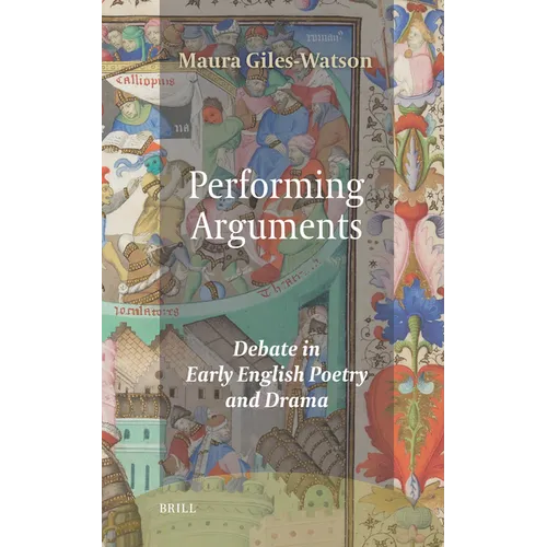 Performing Arguments: Debate in Early English Poetry and Drama