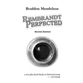 Rembrandt Perfected: a new play
