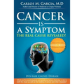 Cancer is a Symptom: The Real Cause Revealed