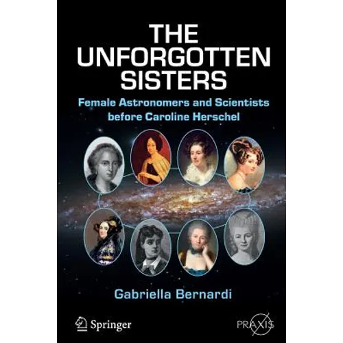 The Unforgotten Sisters: Female Astronomers and Scientists Before Caroline Herschel