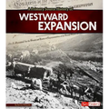 A Primary Source History of Westward Expansion