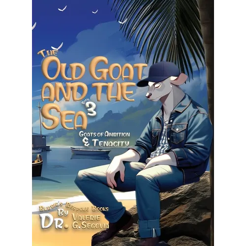 The Old Goat and the Sea: Goats of Ambition & Tenacity