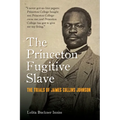 The Princeton Fugitive Slave: The Trials of James Collins Johnson
