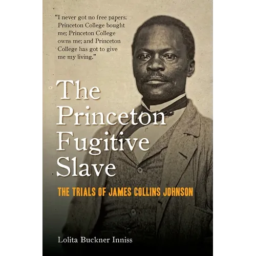 The Princeton Fugitive Slave: The Trials of James Collins Johnson