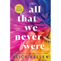 All That We Never Were