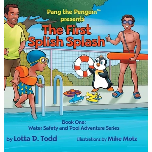 The First Splish Splash: Book One: Water Safety and Pool Adventure Series