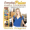 Everyday Paleo Family Cookbook: Real Food for Real Life