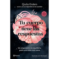 Tu Cuerpo Tiene Las Respuestas: Un Organismo En Equilibrio Para Una Vida Mas Sana / Organ Speak