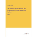 The History of the Rise, Increase, and Progressof the Christian People Called Quakers: Vol. I