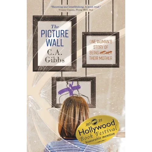 The Picture Wall: One Woman's Story of Being (His) (Her) Their Mother