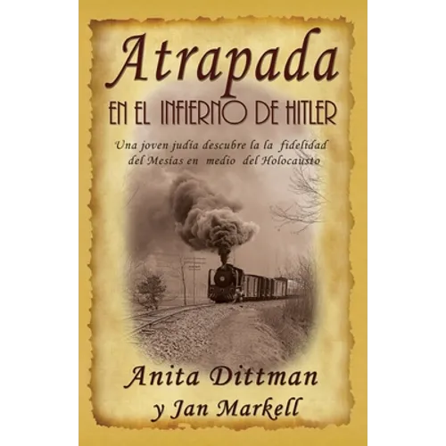 Atrapada en el Infierno de Hitler: Una joven judía descubre la la fidelidad del Mesías en medio del Holocausto