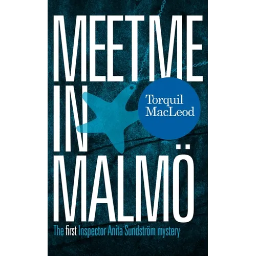Meet Me in Malmö: The First Inspector Anita Sundström Mystery