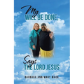 My Will Be Done, Says the Lord Jesus