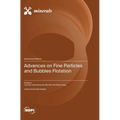 Advances on Fine Particles and Bubbles Flotation
