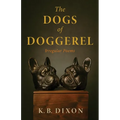 The Dogs of Doggerel: Irregular Poems