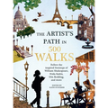 Artist's Path in 500 Walks: Follow the Inspired Footsteps of William Shakespeare, Frida Kahlo, Otis Redding, and More