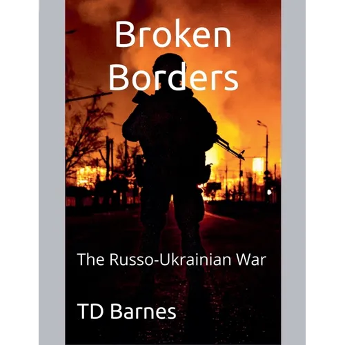 Broken Borders: The Russo-Ukrainian War