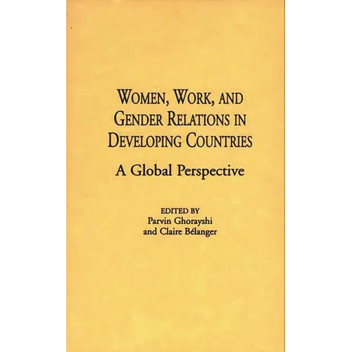 Women, Work, and Gender Relations in Developing Countries: A Global Perspective