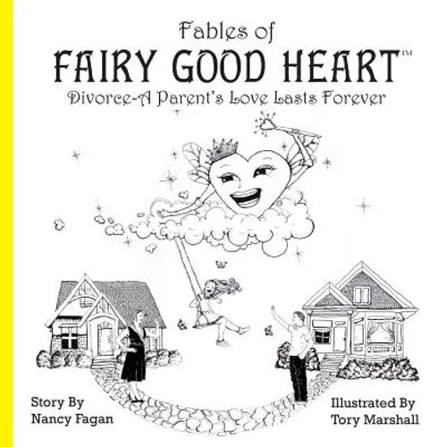 Fables of Fairy Good Heart: Divorce-A Parent's Love Lasts Forever