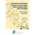 Systematic synthetic phonics: case studies from Sounds-Write practitioners