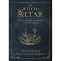 The Witch's Altar: The Craft, Lore & Magick of Sacred Space
