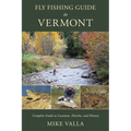 Fly Fishing Guide to Vermont: Complete Guide to Locations, Hatches, and History